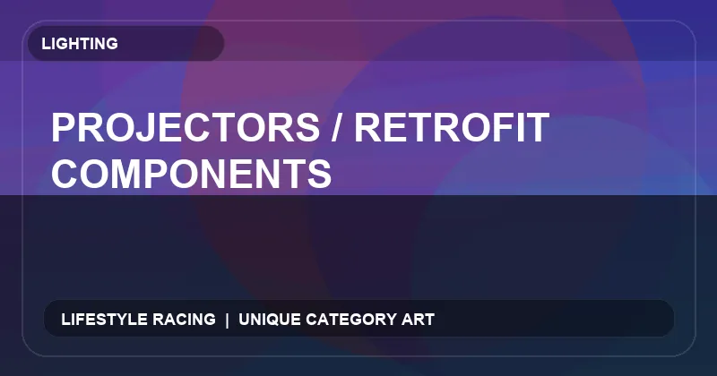 Projectors / Retrofit Components